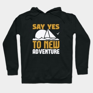 say yes to new adventure Hoodie